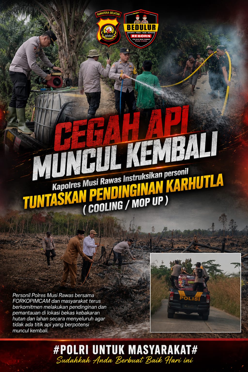 Cegah Api Muncul Kembali, Kapolres Musi Rawas Perintahkan Personel Tuntaskan Pendinginan Karhutla